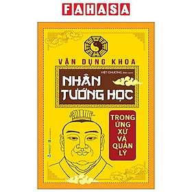 Sách - Vận Dụng Khoa Nhân Tướng Học Trong Ứng Xử Và Quản Lý (Tái Bản 2025)