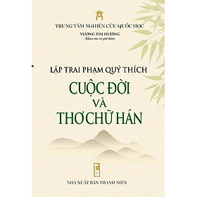 Ảnh bìa Lập Trai Phạm Quý Thích - Cuộc Đời Và Thơ Chữ Hán