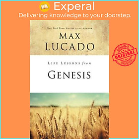 Sách - Life Lessons from Genesis : Book of Beginnings by Max Lucado (US edition, paperback)
