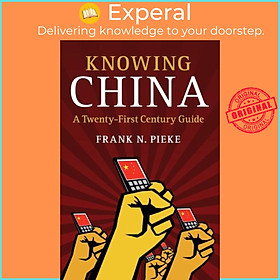 Sách - Knowing China - A Twenty-First Century Guide by Frank N. Pieke (UK edition, paperback)