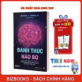Đánh Thức Não Bộ: Kích Hoạt Năng Lực Tiềm Ẩn Của Não Bộ Để Loại Bỏ Suy Nghĩ Và Hành Vi Tiêu Cực