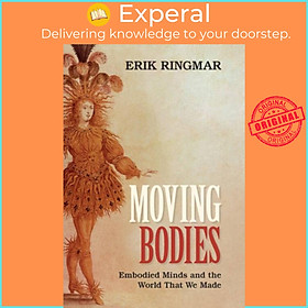 Sách - Moving Bos - Embod Minds and the World That We Made by Erik Ringmar (UK edition, hardcover)