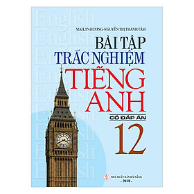 [Download Sách] Bài Tập Trắc Nghiệm Tiếng Anh 12 (Có Đáp Án)