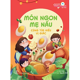 Thế giới giác quan kỳ thú: Món ngon mẹ nấu - Cùng tìm hiểu vị giác