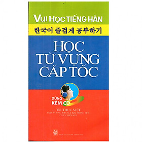 Nơi bán Vui Học tiếng Hàn - Học Từ Vựng Cấp Tốc ( Kèm CD) - Giá Từ -1đ