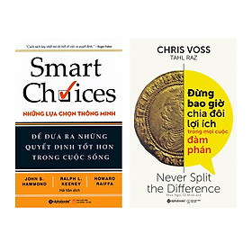 Hình ảnh Combo Kỹ Năng Kinh Doanh: Đừng Bao Giờ Chia Đôi Lợi Ích Trong Mọi Cuộc Đàm Phán + Smart Choices - Những Lựa Chọn Thông Minh