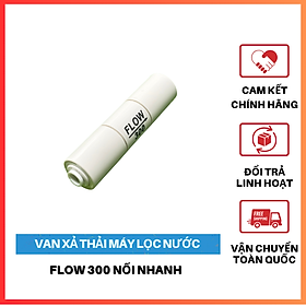 Mua Van Xả Nước Thải Flow 300 Máy Lọc Nước Đầu Nối Nhanh ĐÀI LOAN - Hàng chính hãng