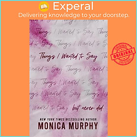 Hình ảnh Sách - Things I Wanted to Say (but never did) by Monica Murphy (US edition, paperback)
