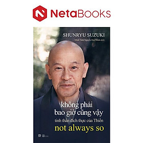 Không Phải Bao Giờ Cũng Vậy - Tinh Thần Đích Thực Của Thiền