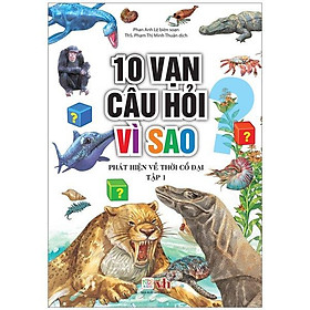 10 Vạn Câu Hỏi Vì Sao - Phát Hiện Về Thời Cổ Đại - Tập 1 - Cty Sách Văn Chương