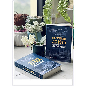 Đại thắng mùa xuân năm 1975. Bản hùng ca chiến thắng thời đại Hồ Chí Minh - bản in 2025