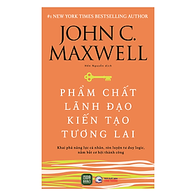 Hình ảnh Sách - Phẩm Chất Lãnh Đạo Kiến Tạo Tương Lai - Jonh C. Maxwell