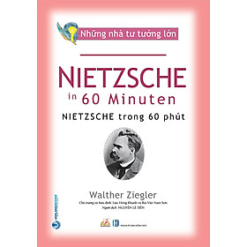 Hình ảnh sách Nhà Tư Tưởng Lớn - Nietzsche Trong 60 Phút