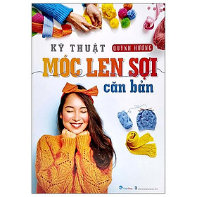 Kỹ Thuật Móc Len Sợi Căn Bản 2022