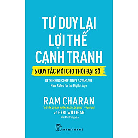 Tư Duy Lại Lợi Thế Cạnh Tranh - 6 Quy Tắc Mới Cho Thời Đại Số