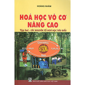 [Download Sách] Hóa Học Vô Cơ Nâng Cao - Tập 2: Các Nguyên Tố Hóa Học Tiêu Biểu