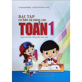 Sách - Bài Tập Cơ Bản Và Nâng Cao Toán 1 (Theo Chương Trình Tiểu Học Mới)