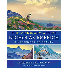 Sách - The Visionary Art of Nicholas Roerich - A Messenger of Beauty by Gary Lachman (US edition, hardcover)