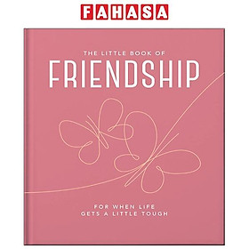 The Little Book Of Friendship: For When Life Gets A Little Tough