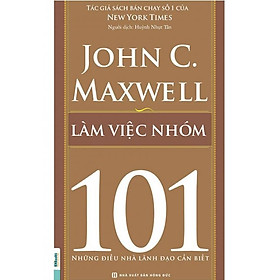 [Download Sách] Sách Những Điều Nhà Lãnh Đạo Cần Biết - Làm Việc Nhóm 101