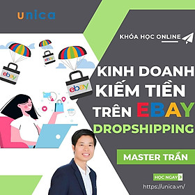 Khóa học KINH DOANH - Kinh doanh kiếm tiền trên Ebay Dropshipping UNICA.VN