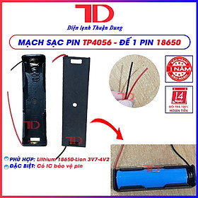 Mạch sạc pin TP4056, sạc pin Lithium 18650, Lion 3V7- 4V2 Có IC bảo vệ pin, đế pin Sạc 18650, Điện lạnh Thuận Dung