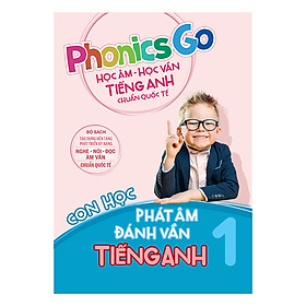 [Download Sách] Phonics Go - Học Âm - Học Vần Tiếng Anh Chuẩn Quốc Tế - Con Học Phát Âm Đánh Vần Tiếng Anh - Tập 1