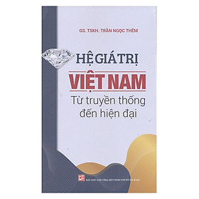 Hệ Giá Trị Việt Nam Từ Truyền Thống Đến Hiện Đại