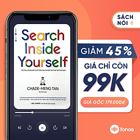 Sách nói: Search Inside Yourself - Tạo Ra Lợi Nhuận Vượt Qua Đại Dương Và Thay Đổi Thế Giới