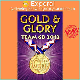 Sách - Gold and Glory - Team GB 2012 by Ollie M. Pick (UK edition, paperback)