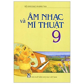 Âm Nhạc Và Mĩ Thuật 9 (T9)