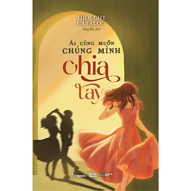 Sách Ai Cũng Muốn Chúng Mình Chia Tay