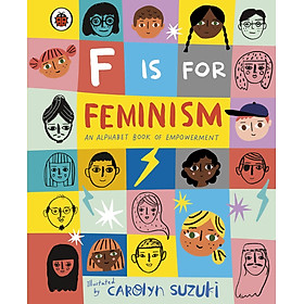 F Is For Feminism: An Alphabet Book Of Empowerment