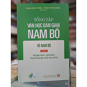 Tổng tập Văn học dân gian Nam Bộ - Vè Nam Bộ - TẬP 3 - Quyển 2