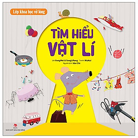 Lớp khoa học vỡ lòng - tìm hiểu vật lí
