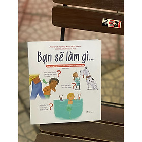 BẠN SẼ LÀM GÌ - NXB NHÃ NAM -