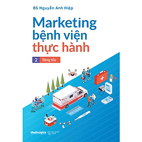 Hình ảnh Sách - Marketing Bệnh Viện Thực Hành - Tập 2: Tăng Tốc 168K