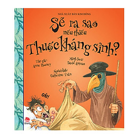 Sẽ Ra Sao Nếu Thiếu Thuốc Kháng Sinh?
