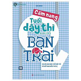 Cẩm Nang Tuổi Dậy Thì Dành Cho Bạn Trai (Tái Bản)
