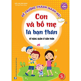 Kỹ năng quản lý bản thân - con và bố mẹ là bạn thân _mt