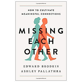 Missing Each Other: How To Cultivate Meaningful Connections