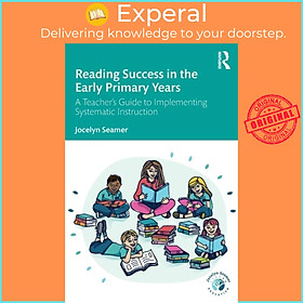 Sách - Reading Success in the Early Primary Years - A Teacher's Guide to Imple by Jocelyn Seamer (UK edition, paperback)