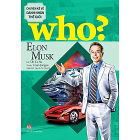 Who? chuyện kể về danh nhân thế giới: elon musk
