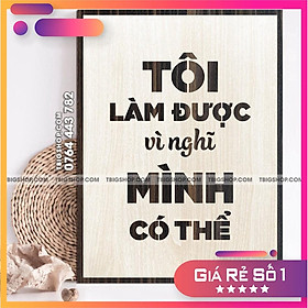 Tranh tạo động lực TBIG - Tôi làm được vì nghĩ mình có thể khắc chữ laser