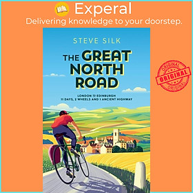 Sách - The Great North Road - London to Edinburgh - 11 Days, 2 Wheels and 1 Ancien by Steve Silk (UK edition, paperback)