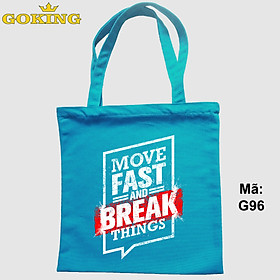 Túi xách tote, Move fast and break things, mã G96. Quà tặng cao cấp cho gia đình, nam nữ cặp đôi, hội nhóm, doanh nghiệp