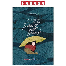 Chưa Kịp Lớn Đã Trưởng Thành (Tái Bản 2023)