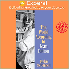 Sách - The World According to Joan Didion by Evelyn McDonnell (UK edition, hardcover)