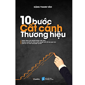 10 Bước Cất Cánh Thương Hiệu - Sách Quản Trị Thương Hiệu, Marketing