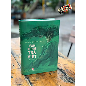 (Tái bản 2024 – Bìa cứng) VĂN MINH TRÀ VIỆT – Trịnh Quang Dũng -  NXB Phụ nữ Việt Nam